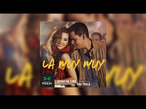 Jhonatan Luna - La Muy Muy  ft. Ana Paula  (Video Oficial)