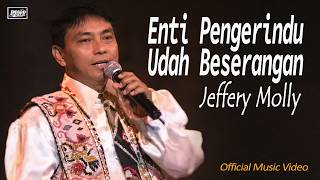 Download lagu Enti Pengerindu Udah Beserangan - Jeffery Molly | #lagu #nostalgia mp3