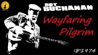 Roy Buchanan - Wayfaring Pilgrim (HQ Sound) (Kostas A~171)