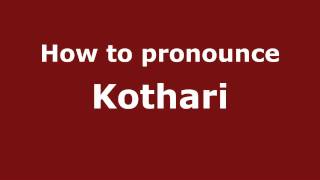 How to pronounce Kothari