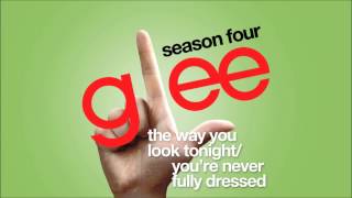 The Way You Look Tonight / You&#39;re Never Fully Dressed | Glee [HD FULL STUDIO]