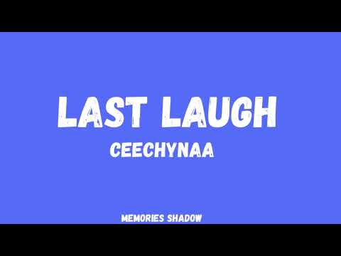 Ceechynaa - Last Laugh (Lyrics)