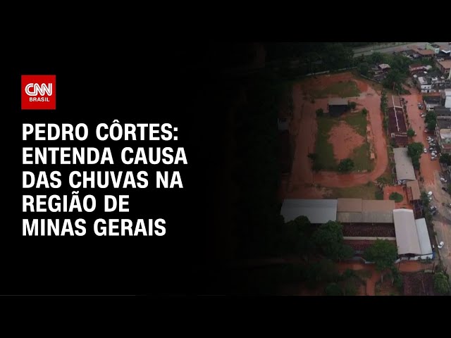 Pedro Côrtes: Entenda causa das chuvas na região de Minas Gerais | CNN NOVO DIA