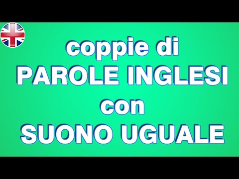 Parole in Inglese  Pronuncia Uguale ma con Singnificato diverso.