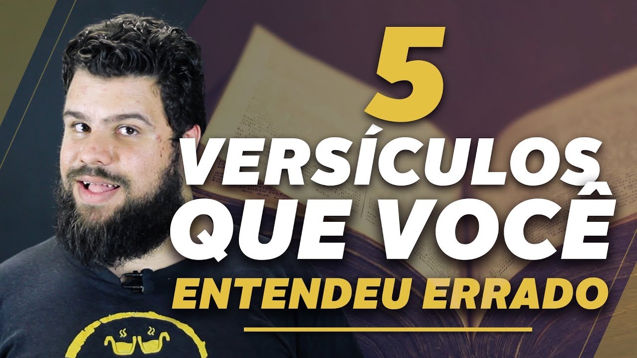 5 VERSÍCULOS QUE VOCÊ ENTENDEU ERRADO