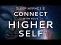 Sleep Hypnosis To Connect With Your Higher Self Guided Meditation For Healing