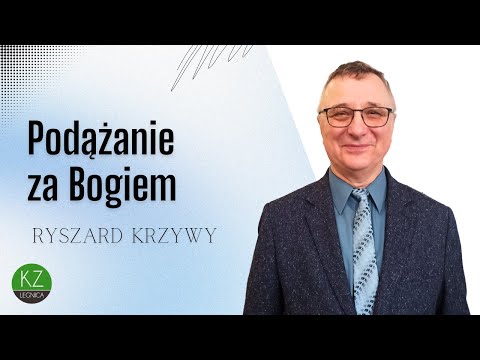 Podążanie za Bogiem | Ryszard Krzywy | KZ Anastasis