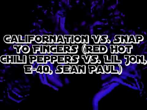 Californiacation Vs. Snap Yo Fingers (Red Hot Chili Peppers Vs. Lil Jon, E-40, Sean Paul)