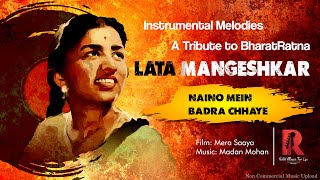 Naino Mein Badra Chhaye | Instrumental Melodies | A Tribute to Lata Mangeshkar | Classical Music