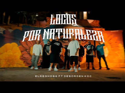 ElReghosg Ft Desorden KDC  - Locos Por Naturaleza (Video Oficial )