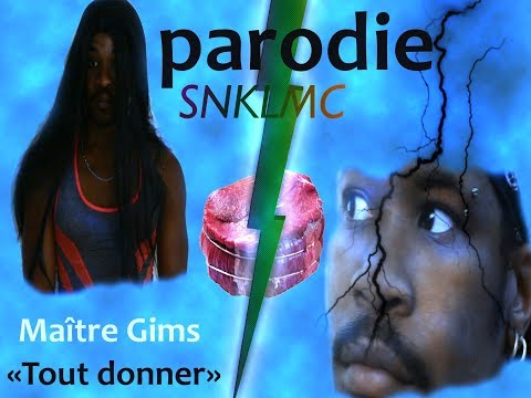 [PARODIE] SNKLMC - TOUT MANGER ( MaitreGims - Tout donner) 2018