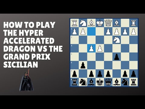 How To Play The Hyper Accelerated Dragon vs The Grand Prix Sicilian
