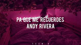 Andy Rivera - Pa que me recuerdes [letra/lyrics]