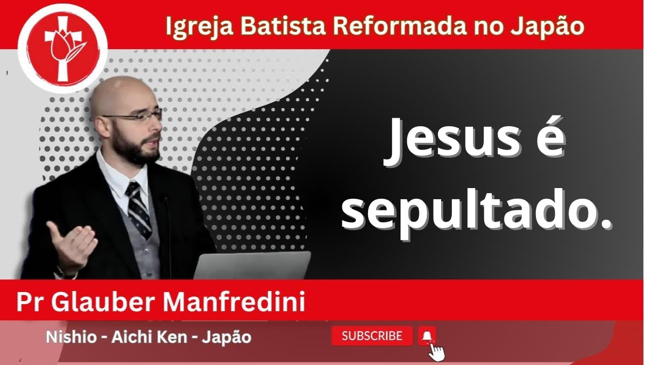 O SEPULTAMENTO DE JESUS. João 19:38-42 Pr. Glauber Manfredini