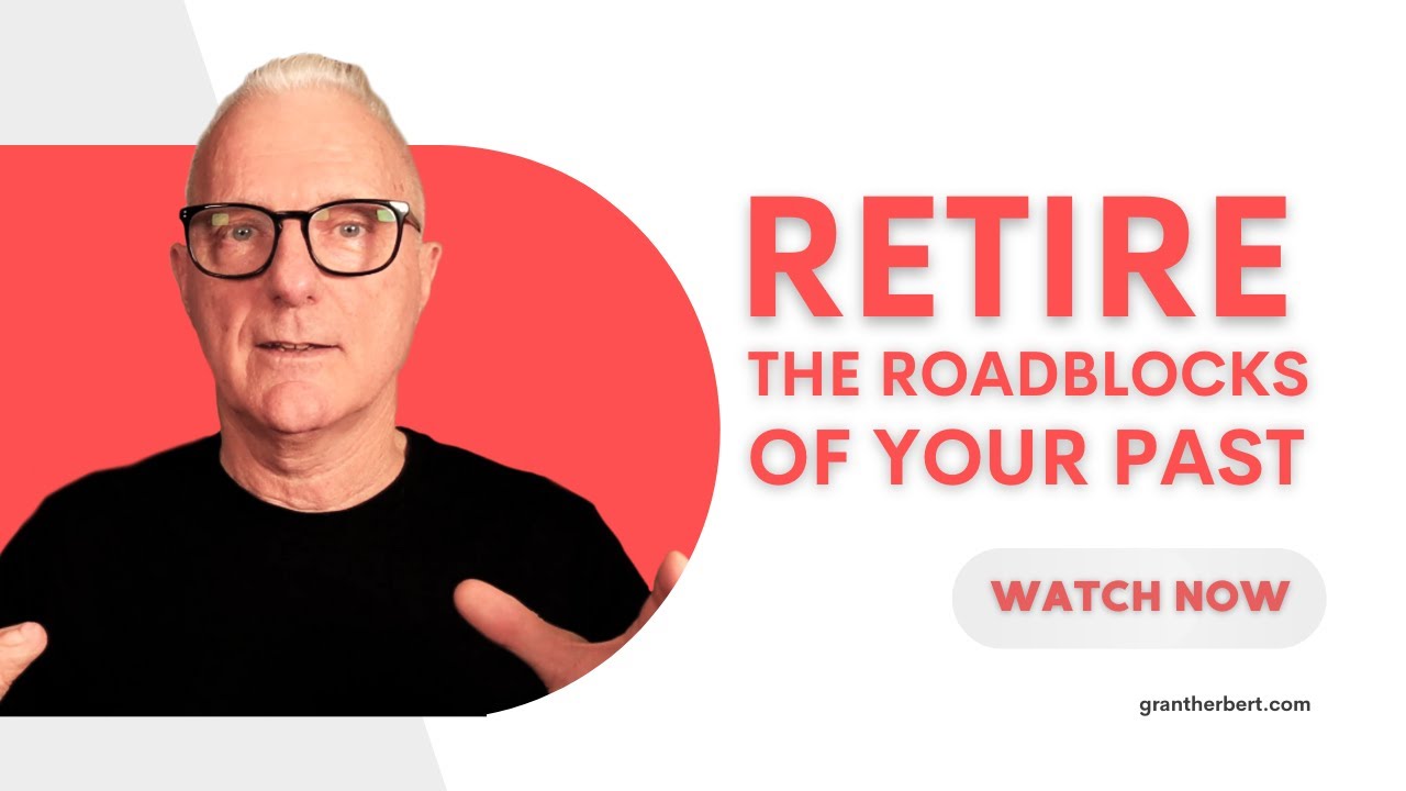 Retire the Roadblocks of Your Past