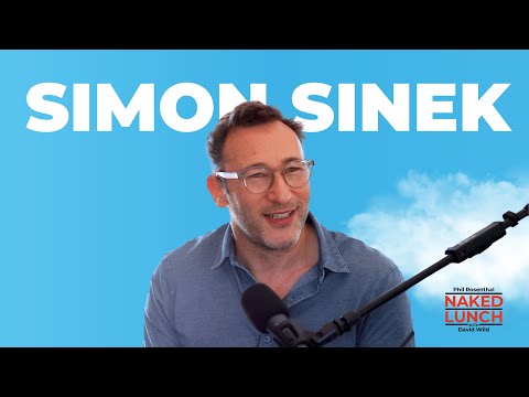 Simon Sinek on Naked Lunch with Phil Rosenthal and David Wild