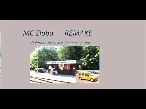 MC Zloba El Perdon Nicky Jam Enrique Iglesias REMAKE