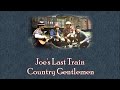 Joe's Last Train Country Gentlemen with Lyrics