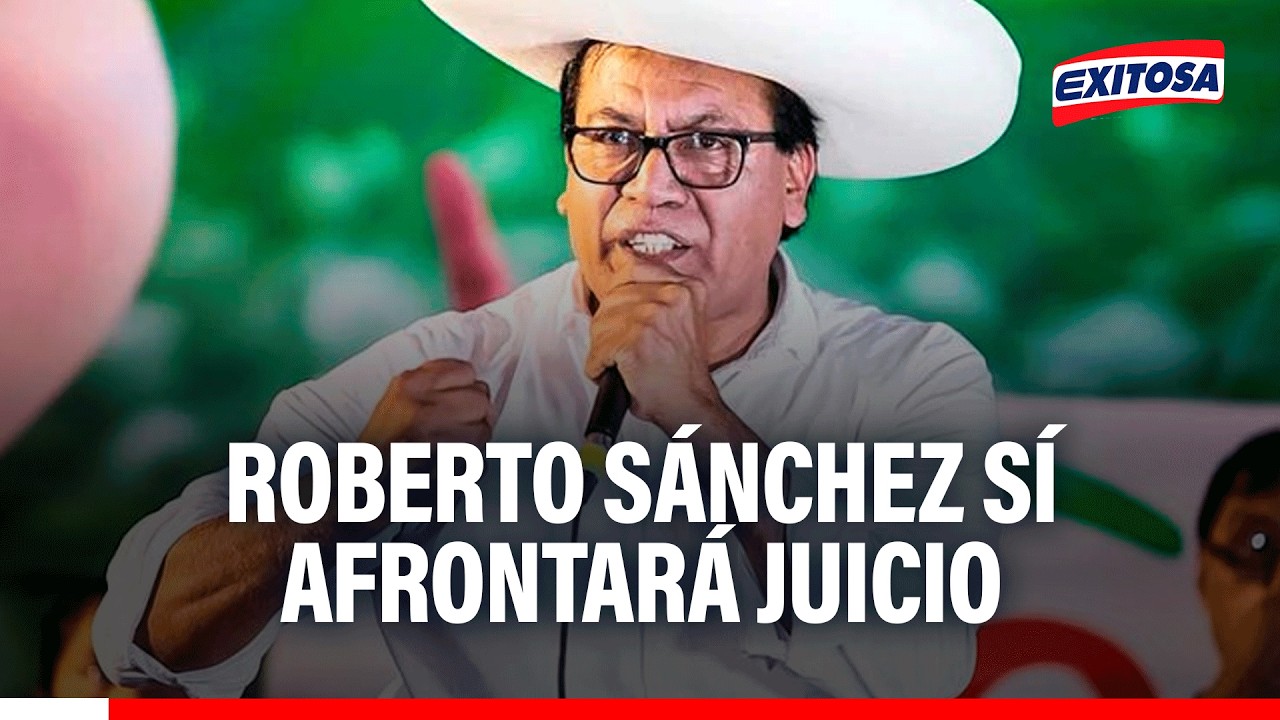 🔴🔵 Roberto Sánchez sí afrontará juicio por presunta falsa declaración de aportes en campaña