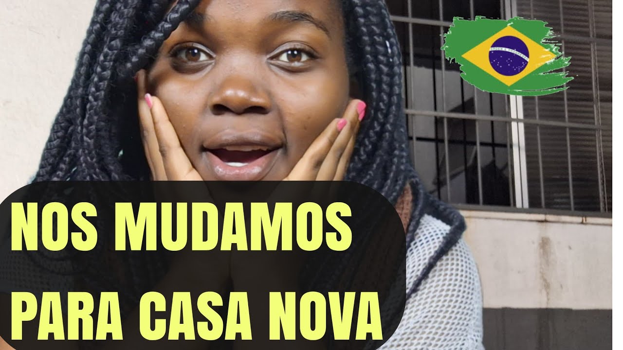 VEJA COMO FOI A NOSSA MUDANÇA AQUI NO BRASIL🇧🇷