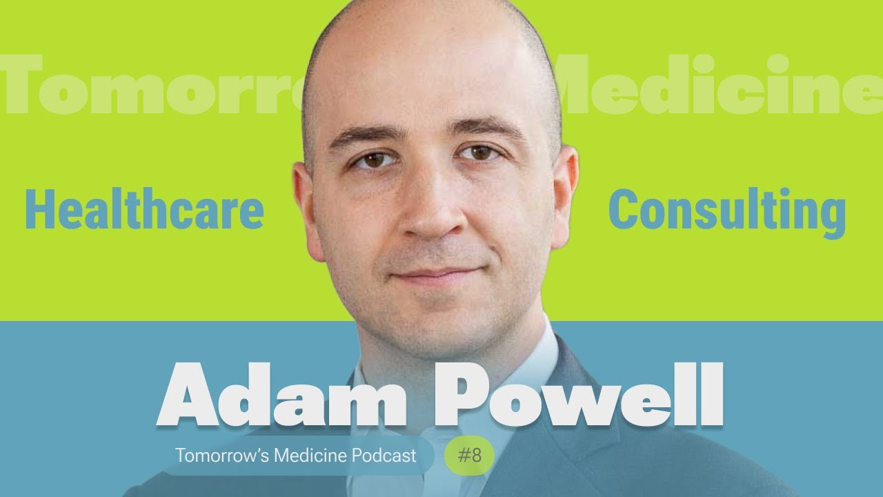 Consulting in Healthcare - Dr. Adam Powell | Ep. 8