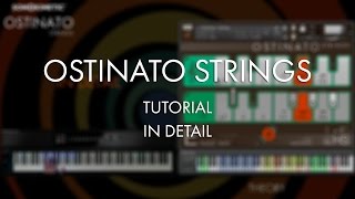 Video thumbnail for Ostinato Strings Tutorial - In Detail by Sonokinetic BV