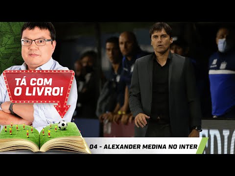 O QUE ESPERAR DE ALEXANDER MEDINA NO COMANDO DO INTERNACIONAL? | Tá com o Livro!