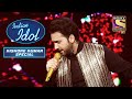 Ek Hasina Thi Gaane Par Danish Ki Rocking Performance Indian Idol Songs Of Kishore Kumar