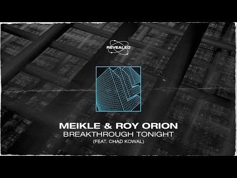 Meikle, Roy Orion & Chad Kowal - Breakthrough Tonight [FREE DOWNLOAD]