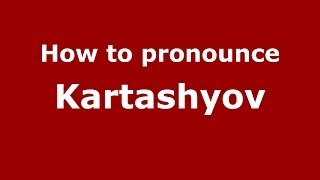 How to pronounce Kartashyov