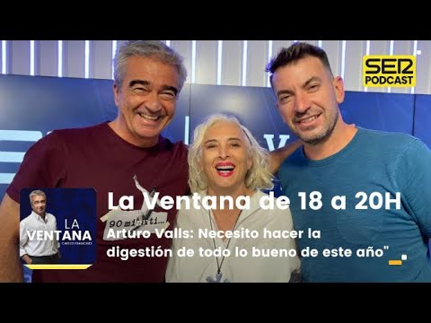La Ventana de 18 a 20h | Entrevista con Arturo Valls