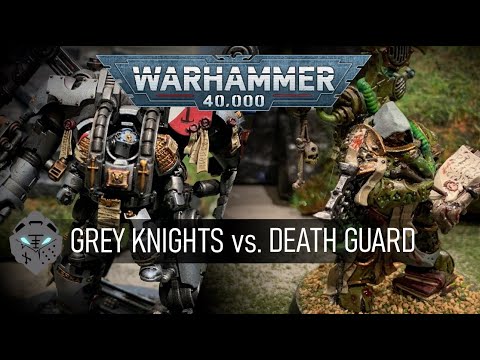 Grey Knights vs Death Guard - A Warhammer 40,000 Battle Report
