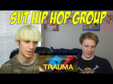 SEVENTEEN (SVT HIP HOP UNIT) - TRAUMA [REACTION!!]