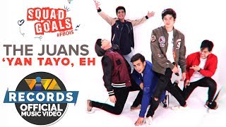 &#39;Yan Tayo, Eh — The Juans | Squad Goals OST [Official Music Video]