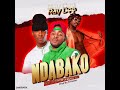 Ray Dee X Blood Kid Yvok X Fredstar NDABAKO Prod Ray Dee