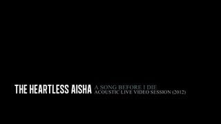 The Heartless Aisha - A Song Before I Die (2012)