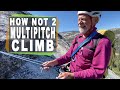 How NOT 2 Multipitch Climb with Doug Robinson