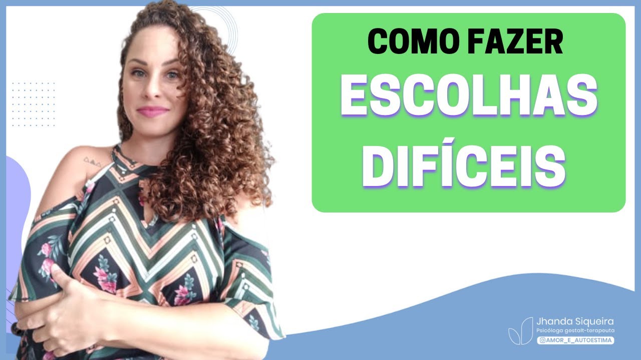 INDECISÃO: Como fazer escolhas difíceis? | Jhanda Siqueira