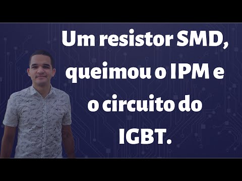 Vídeo: Resistor SMD queimou IPM e IGBT: 8 passos práticos