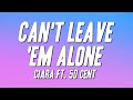 Ciara - Can't Leave 'Em Alone ft. 50 Cent (Lyrics)