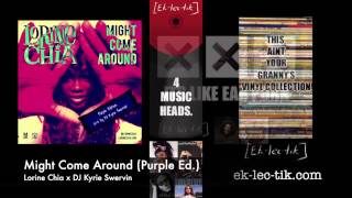 Might Come Around - Lorine Chia x DJ Kyrie Swervin' (2013)