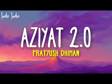 Aziyat 2.0 Slowed and Reverb - Pratyush Dhiman ft. Shivoryx