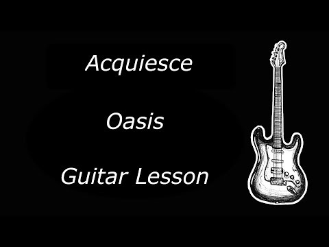 How To Play - Acquiesce by Oasis