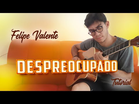 Despreocupado - Felipe Valente