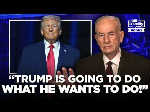 "TRUMP IS GOING TO DO WHAT HE WANTS TO DO!" — Bill O'Reilly on Dems Declaring Trump an Authoritarian