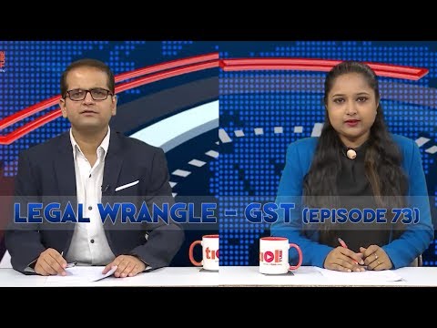 Legal Wrangle | GST | Episode 73