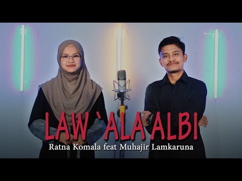 LAW `ALA ALBI Muhajir Lamkaruna Feat Ratna Komala || cover song 2022