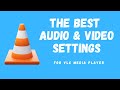 VLC Settings For The Best Audio And Video Quality