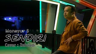 Download lagu SENDIRI - Mansyur S || Cover : Zulviadi || Revi Hasjimi Ditra mp3