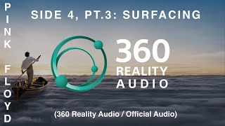 Pink Floyd - Side 4, Pt. 3: Surfacing (360 Reality Audio / Official Audio)